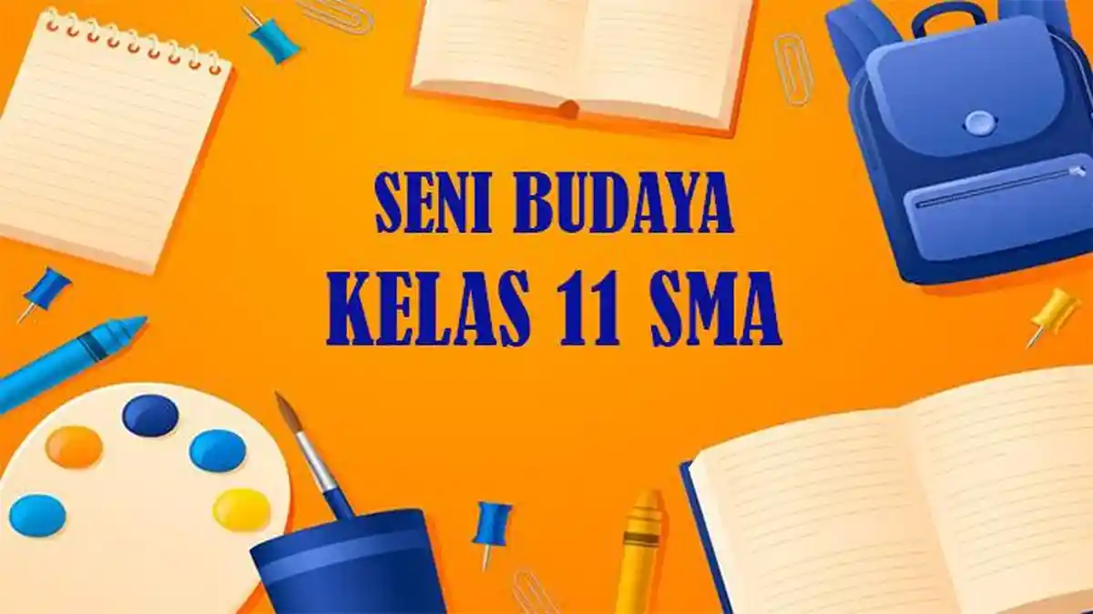 Belajar Lebih Efektif dengan 7 Contoh Soal dan Pembahasan Seni Budaya Kelas 11 Semester 1