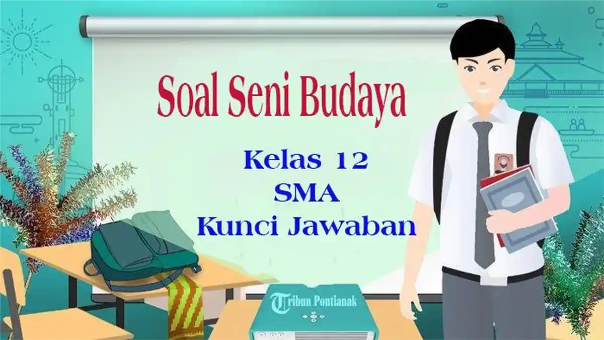 Berbagai Contoh Soal Mid Semester 2 Kelas X Seni Budaya yang Wajib Kamu Pelajari Sebelum Ujian